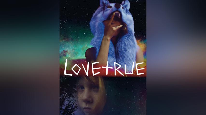 مشاهدة فيلم LoveTrue 2016 مترجم